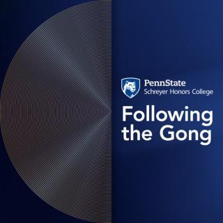 Following the Gong, a Podcast of the Schreyer Honors College at Penn State