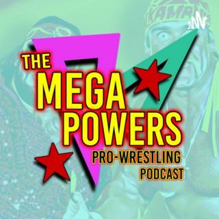 The Mega Powers Pro Wrestling Podcast