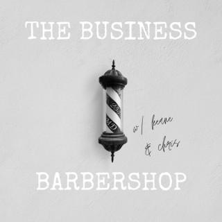 Business Barbershop w/ Keane and Chris