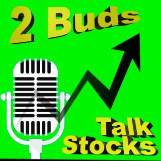 2 Buds Talk Stocks