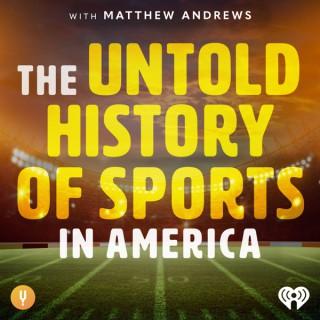 The Untold History of Sports in America