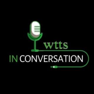 WTTS In Conversation