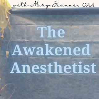 The Awakened Anesthetist