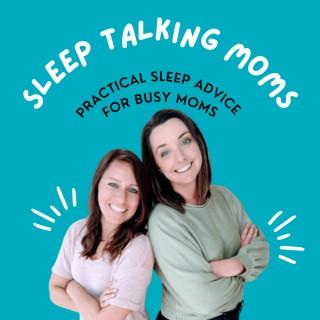 Sleep Talking Moms