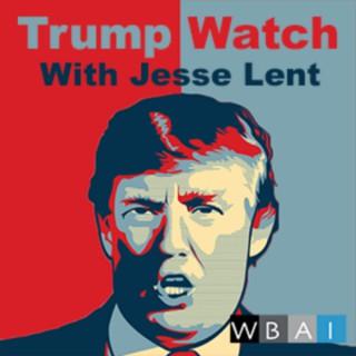 TrumpWatch with Jesse Lent