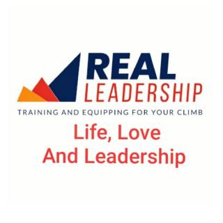 Life, Love, and Leadership Podcast. - Real Leadership Company.