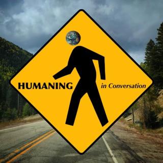 HUMANING: in Conversation