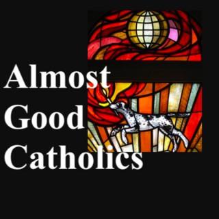 Almost Good Catholics