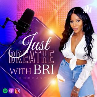 Just Breathe With Bri