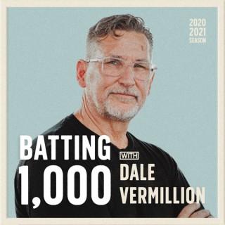 Batting 1,000 with Dale Vermillion