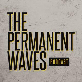 The Permanent Waves Podcast