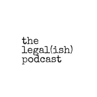 The Legal(ish) Podcast