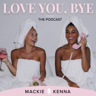 love you, bye podcast