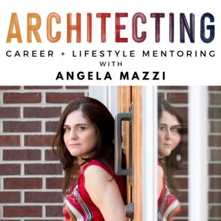 ARCHITECTING Podcast - Career + Lifestyle Mentoring for Architects looking to move beyond overwhelm and make a difference thr