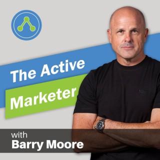 The Active Marketer Podcast with Barry Moore: Marketing Automation | Sales Funnels | Autoresponders