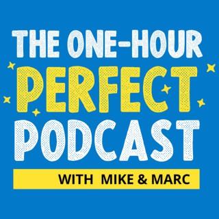The One-Hour Perfect Podcast With Mike and Marc