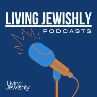 The Living Jewishly Podcast