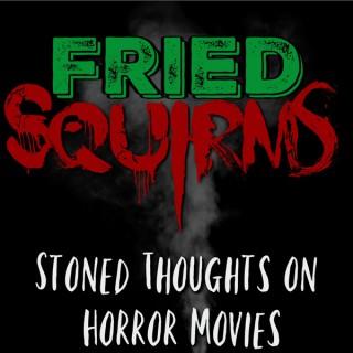 Fried Squirms Horror Movie Podcast