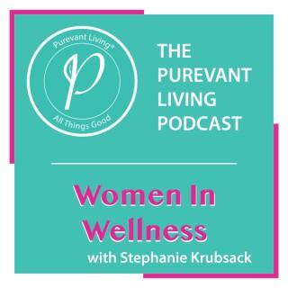 THE PUREVANT LIVING PODCAST: WOMEN IN WELLNESS