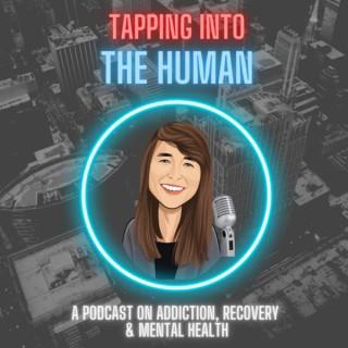 Tapping Into The Human - A Podcast On Addiction, Recovery and Mental Health