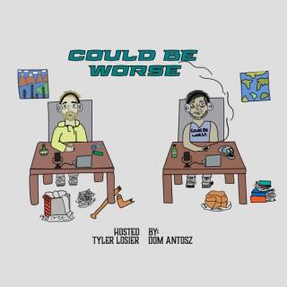 the Could Be Worse podcast