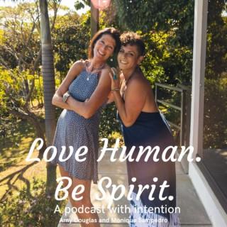 Love Human. Be Spirit.