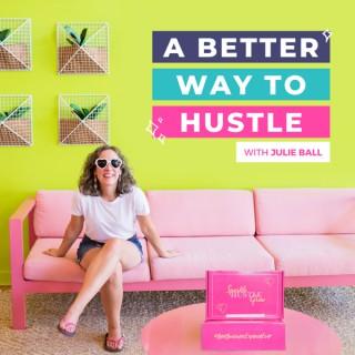 A Better Way to Hustle