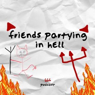 Friends Partying in Hell