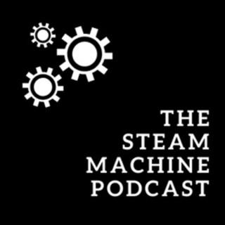 The Steam Machine Podcast