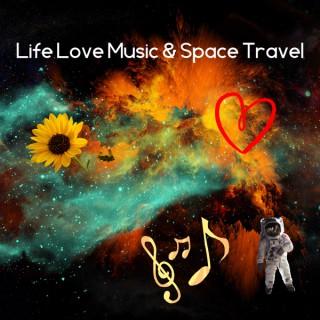 Life Love Music & Space Travel