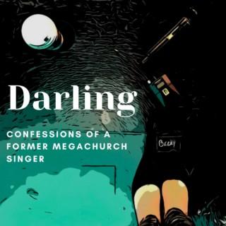 Darling: Confessions of a Former Megachurch Singer
