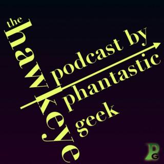 The HAWKEYE Podcast by Phantastic Geek