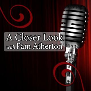 A Closer Look with Pam Atherton