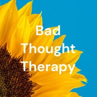 Bad Thought Therapy™