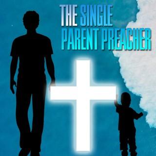 The Single Parent Preacher
