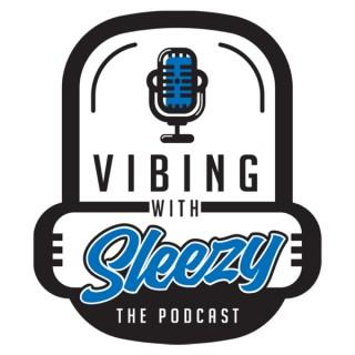 Vibing With Sleezy: The Podcast