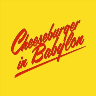 Cheeseburger in Babylon