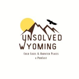 Unsolved Wyoming: Cold Cases & Haunted Places