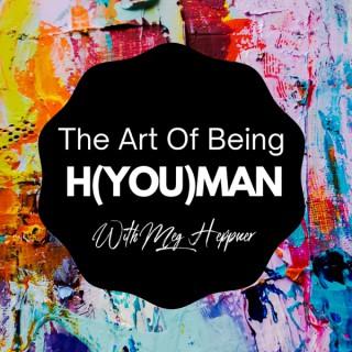The Art Of Being H(YOU)man