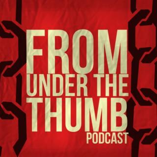 From Under The Thumb Podcast