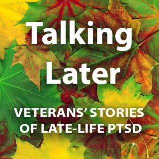 Talking Later: Veterans' Stories of Late-Life PTSD