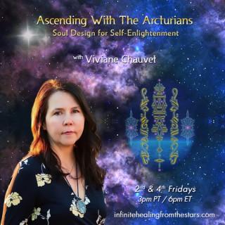Ascending With The Arcturians with Viviane Chauvet