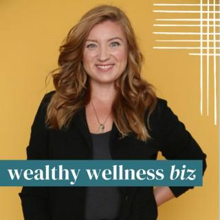 Wealthy Wellness Biz: Online Business, Branding & Marketing for Wellness Entrepreneurs