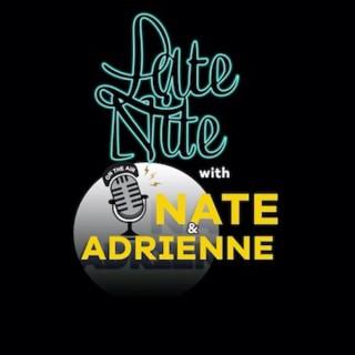 Late Nite w/Nate & Adrienne