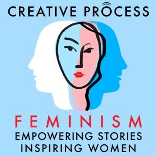 Feminism · Women’s Stories · The Creative Process