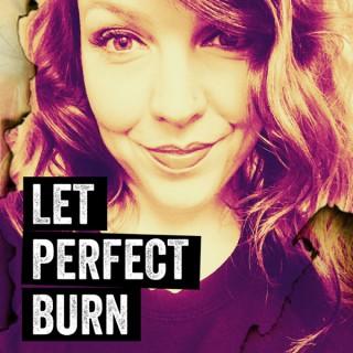 Let Perfect Burn