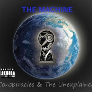 The Machine Conspiracies & The Unexplained