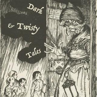 Dark and Twisty Tales: folk stories and fairy tales for the unafraid.