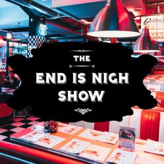 The End is Nigh Show