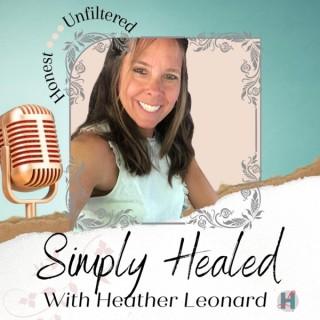 Simply Healed With Heather Leonard